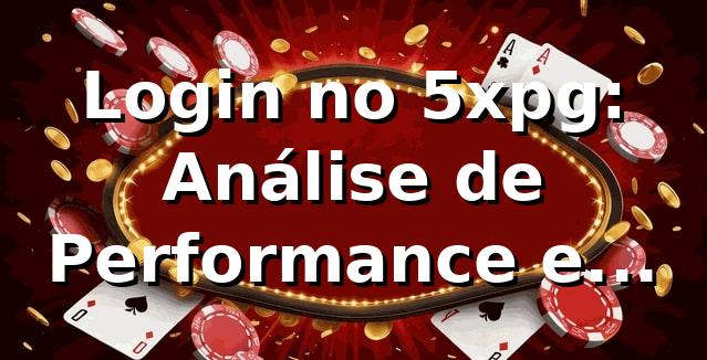 Login no 5xpg: Análise de Performance e Segurança (2026) 📊